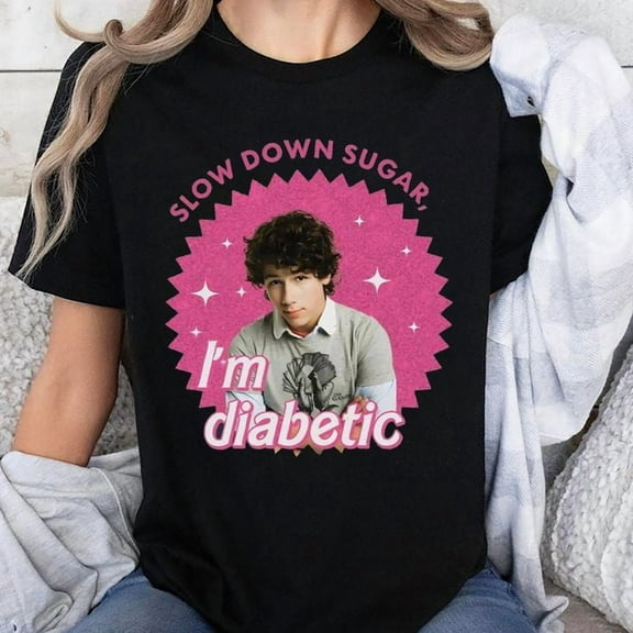 Funny Nick Slow Down Sugar I'm Diabetic Unisex T-shirt, Sizes S-5XL - Gategoo