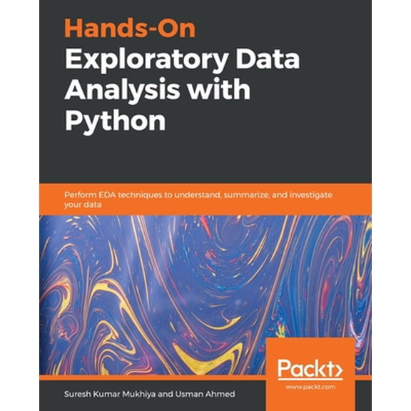 Pre-Owned Hands-On Exploratory Data Analysis with Python: Perform EDA techniques to understand, summarize, and investigate your data (Paperback) 1789537258 9781789537253
