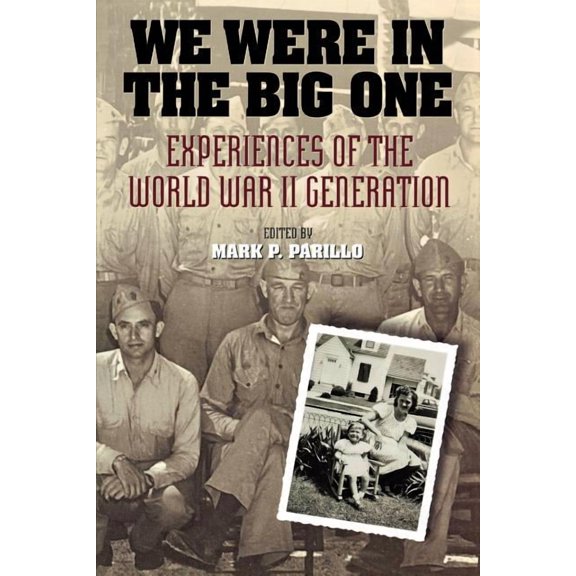 We Were in the Big One: Experiences of the World War II Generation, (Paperback)