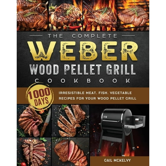 The Complete Weber Wood Pellet Grill Cookbook (Paperback)