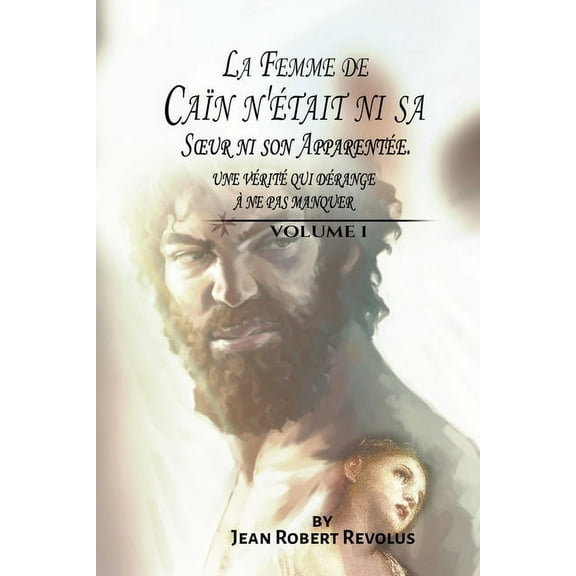 La Femme de CaÃ¯n n'Ã©tait ni sa Soeur ni son ApparentÃ©e, (Paperback)