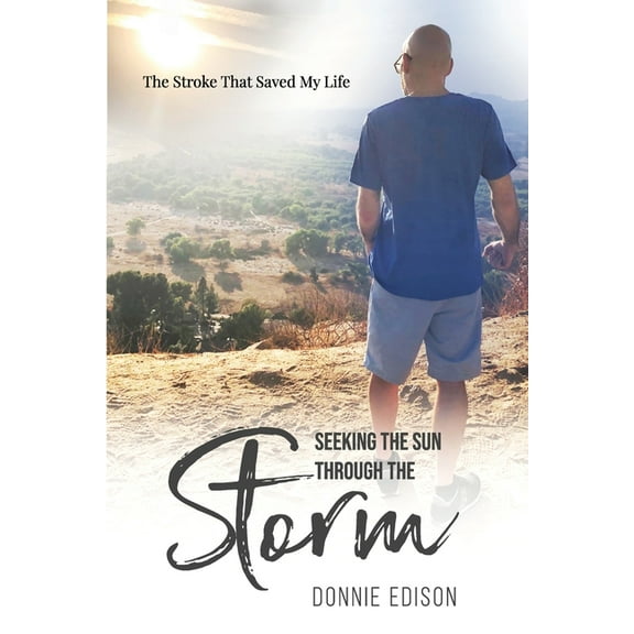 Seeking The Sun Through The Storm: The Stroke That Saved My Life, (Paperback)