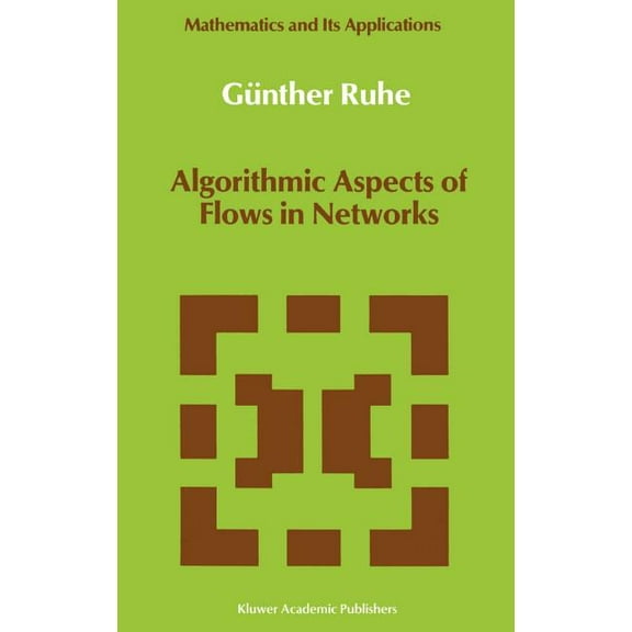 Mathematics and Its Applications Algorithmic Aspects of Flows in Networks, Book 69, (Hardcover)