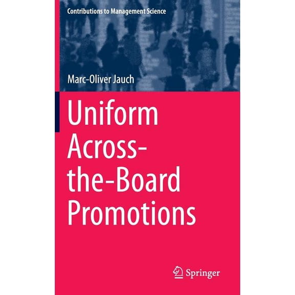 Contributions to Management Science Uniform Across-The-Board Promotions, (Hardcover)
