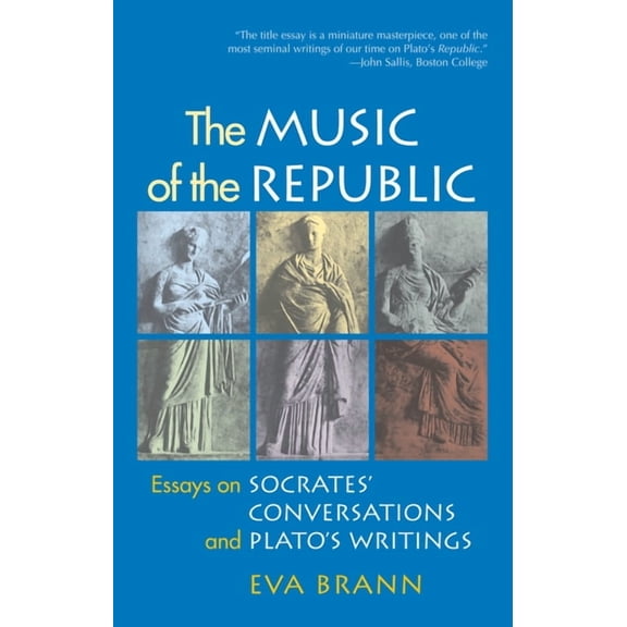 The Music of the Republic: Essays on Socrates' Conversations and Plato's Writings, (Paperback)