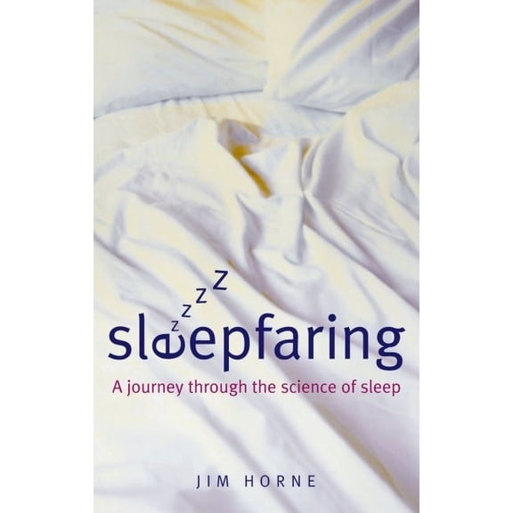 Sleepfaring: The Secrets and Science of a Good Night's Sleep, (Paperback)