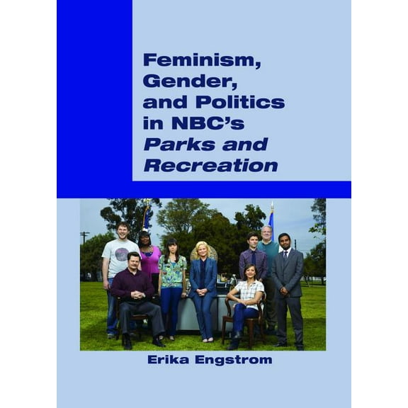 Feminism, Gender, and Politics in Nbc's Â«Parks and RecreationÂ», (Paperback)