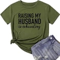 thumbnail image 5 of YHAJDS Women's Short Sleeve Tops Raising My Husband Is Exhausting Letter Print Round Neck Tee, 5 of 7