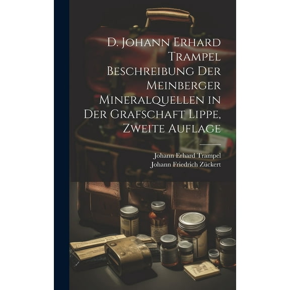 D. Johann Erhard Trampel Beschreibung der Meinberger Mineralquellen in der Grafschaft Lippe, Zweite Auflage (Hardcover)
