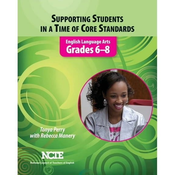 Supporting Students in a Time of Core Standards: English Language Arts, Grades 6-8, (Paperback)