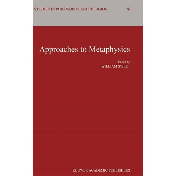 Studies in Philosophy and Religion Approaches to Metaphysics, Book 26, (Hardcover)