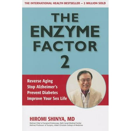 The Enzyme Factor 2 : Reverse Aging, Stop Alzheimers, Prevent Diabetes, Improve Your Sex