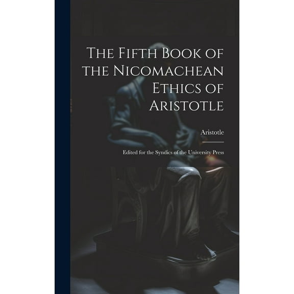 The Fifth Book of the Nicomachean Ethics of Aristotle (Hardcover)