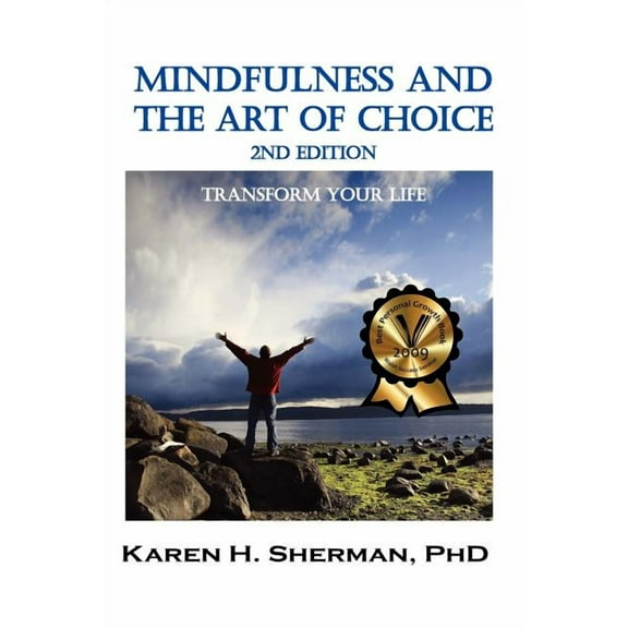 Mindfulness and The Art of Choice: Transform Your Life, 2nd Edition (Paperback) by Karen H Sherman, Scott Haltzman