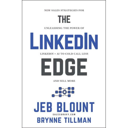 The LinkedIn Edge: New Sales Strategies for Unleashing the Power of LinkedIn + AI to Cold Call Less and Sell More (Hardcover)
