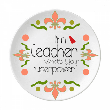 

I m a Teacher What s your Superpower Flower Ceramics Plate Tableware Dinner Dish