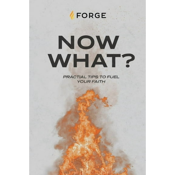 Now What?: Practical Tips to Fuel Your Faith, (Paperback)