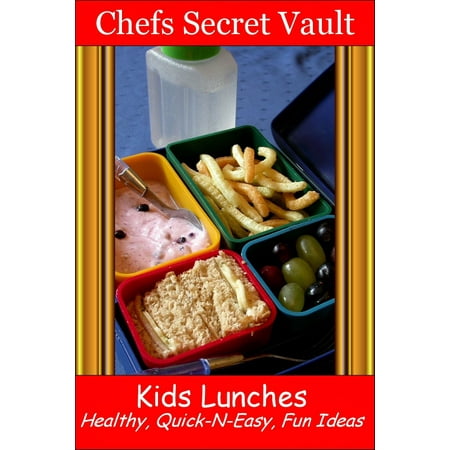 Kids Lunches: Healthy, Quick-N-Easy, Fun Ideas - (Best Healthy Lunch Ideas)