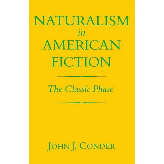 Naturalism in American Fiction: The Classic Phase, (Paperback)