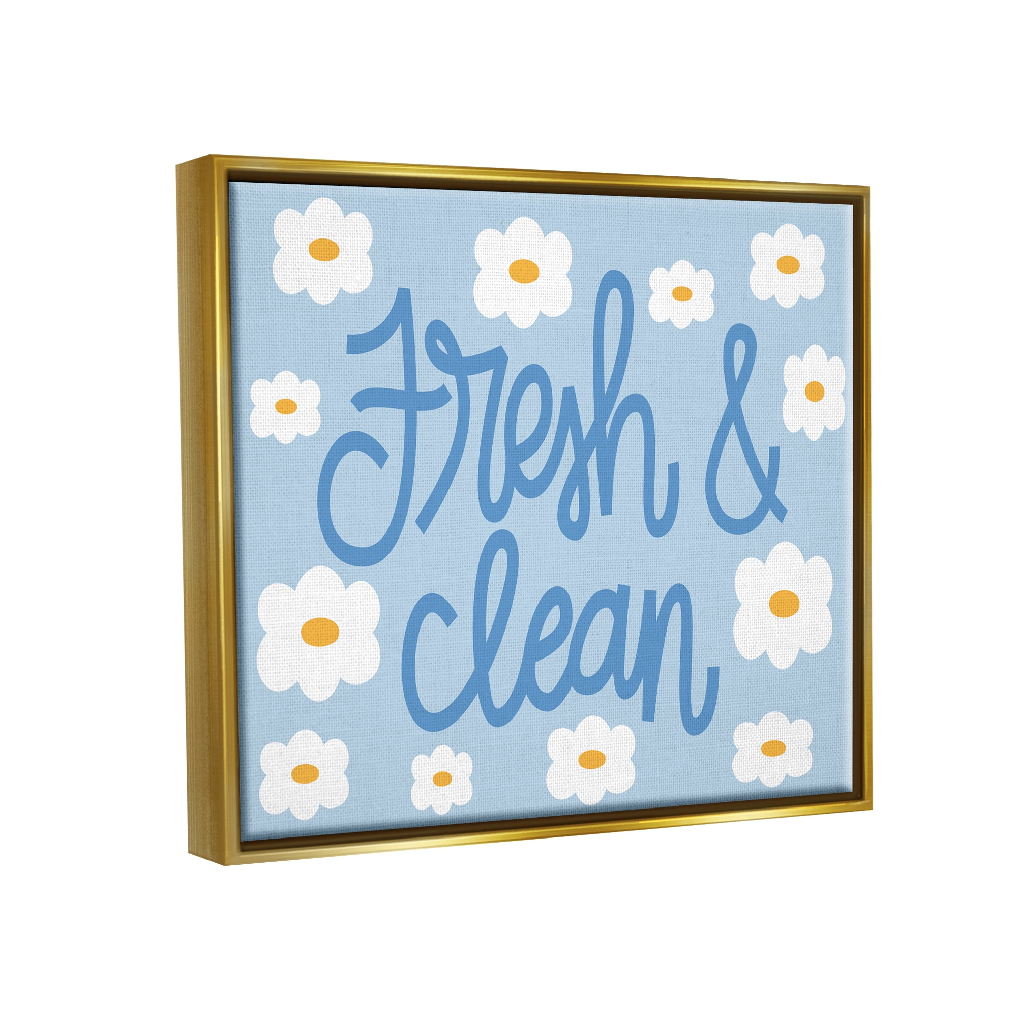 Stupell Industries Fresh & Clean Blue Daisy Pattern Typography Painting Gold Floater Framed Art Print Wall Art