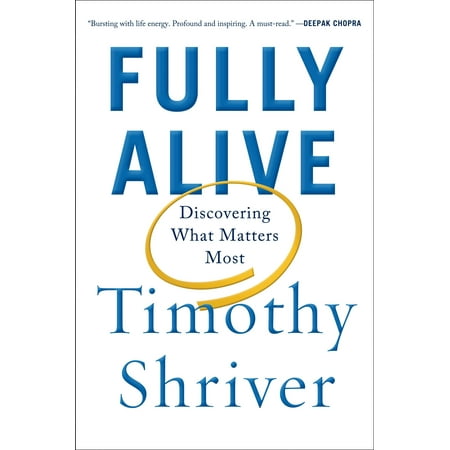 Fully Alive : Discovering What Matters Most