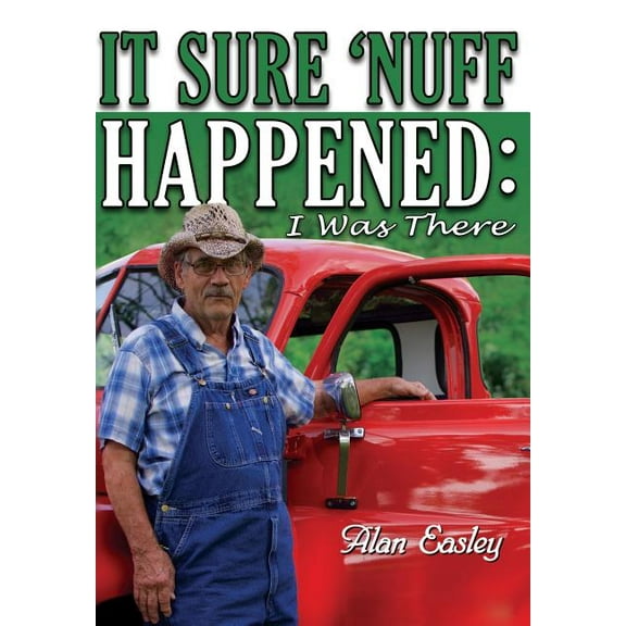 It Sure 'Nuff Happened: I was There (Hardcover)