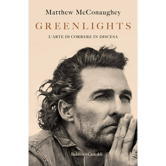 Matthew McConaughey,Stefano Travagli Greenlights. L'arte di correre in discesa (Hardcover)