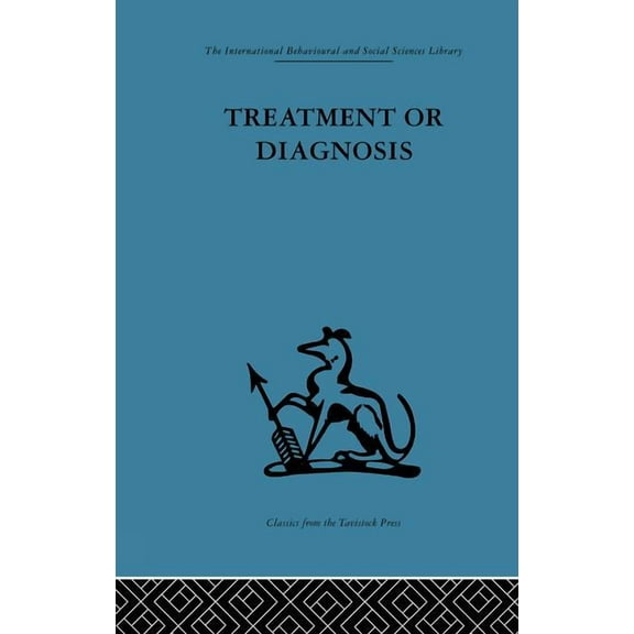 Treatment or Diagnosis: A study of repeat prescriptions in general practice, (Paperback)