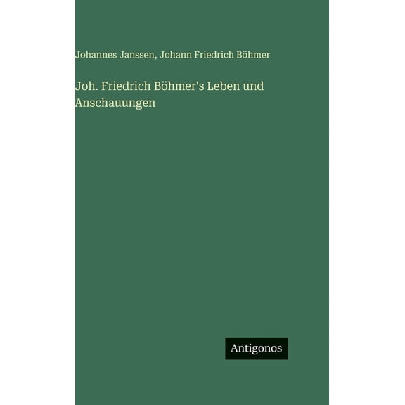 Joh. Friedrich Böhmer's Leben und Anschauungen, (Hardcover)