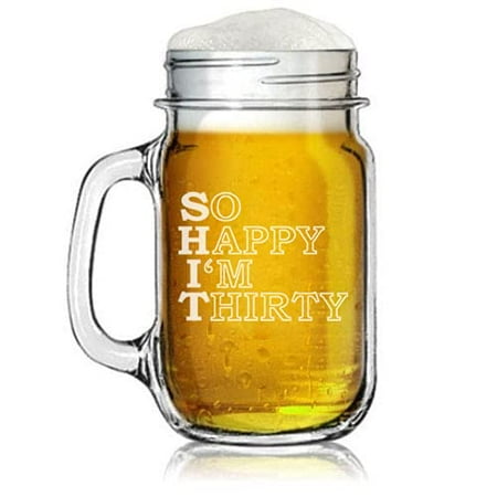 

16oz Mason Jar Glass Mug w/Handle So Happy I m Thirty 30th Birthday Funny