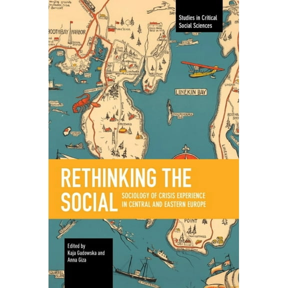 Studies in Critical Social Sciences Rethinking the Social: Sociology of Crisis Experience in Central and Eastern Europe, (Paperback)