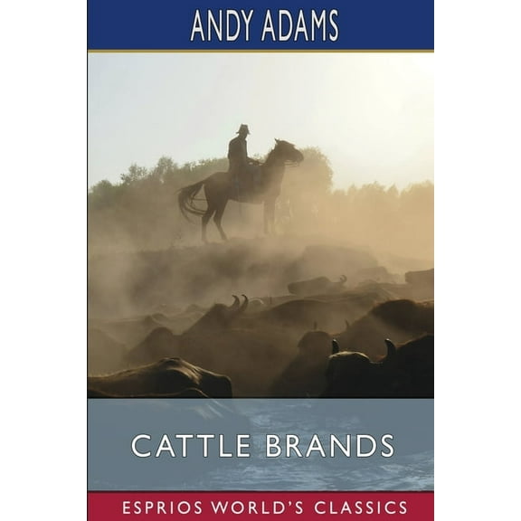 Cattle Brands (Esprios Classics): A Collection of Western Camp-Fire Stories, (Paperback)