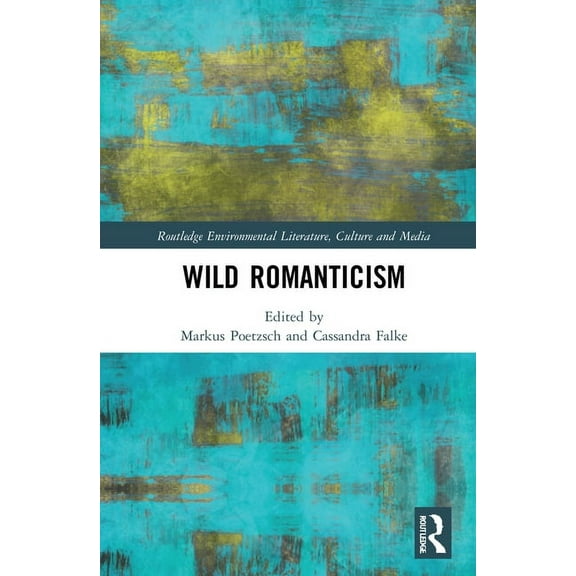 Routledge Environmental Literature, Cult Wild Romanticism, (Hardcover)