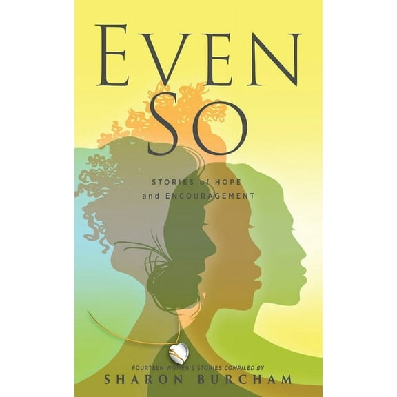 Even So: Stories of Hope and Encouragement (Paperback)