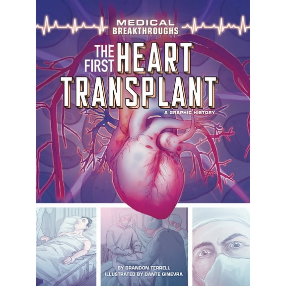 Medical Breakthroughs The First Heart Transplant: A Graphic History, (Paperback)