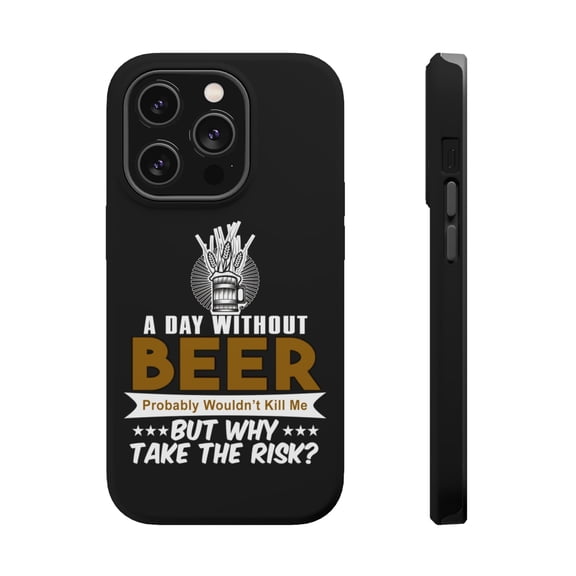 DistinctInk Tough Case for Apple iPhone 15 PRO (6.1" Screen), Compatible with MagSafe Charging - A Day Without Beer Why Take the Risk