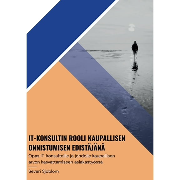 Opas: It-konsultin rooli kaupallisen onnistumisen edistÃ¤jÃ¤nÃ¤, (Paperback)
