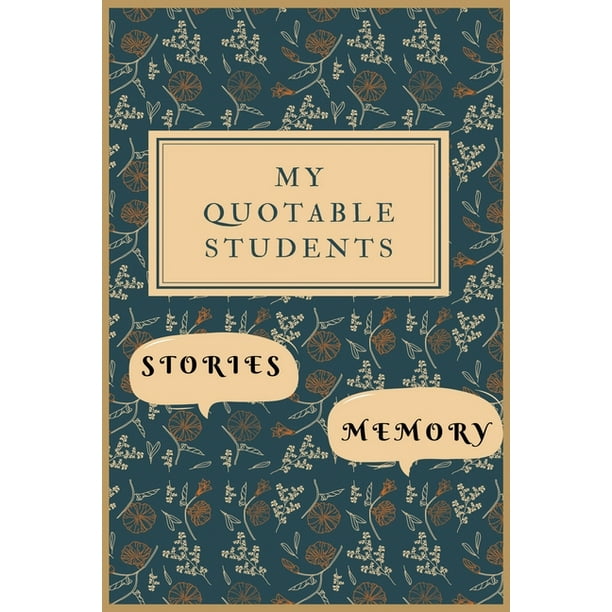 My Quotable Students : Stories, Memory: A Crazy Notebook for Teachers to  Record Hilarious, Memorable. Funny, Witty, Fishy Classroom Stories. Small  but Effective Keepsake Memory book. (Paperback) 