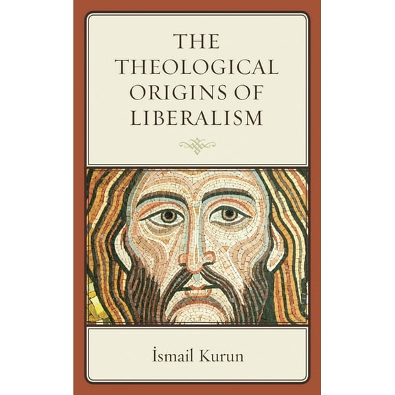 The Theological Origins of Liberalism, (Hardcover)