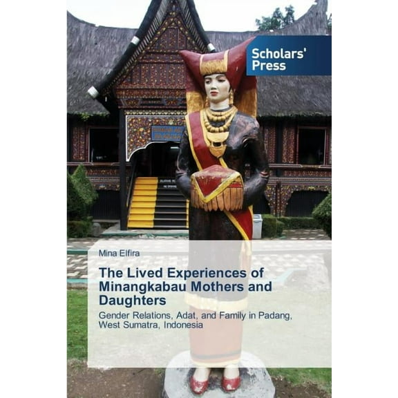 The Lived Experiences of Minangkabau Mothers and Daughters (Paperback)