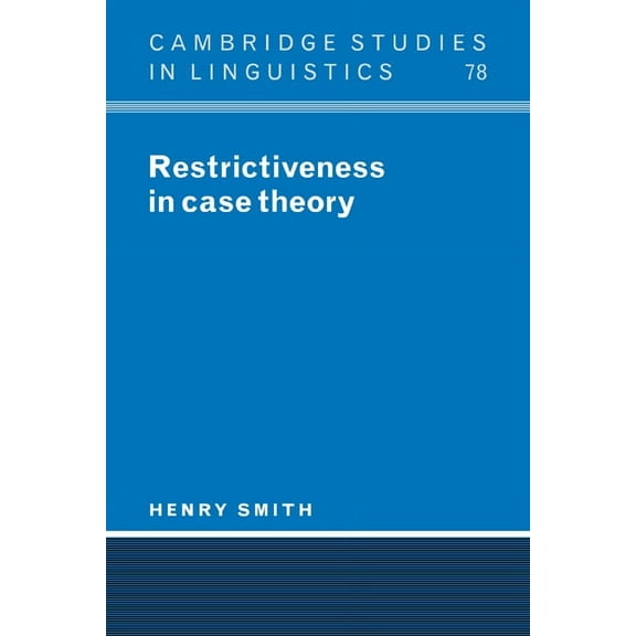 Cambridge Studies in Linguistics Restrictiveness in Case Theory, Book 78, (Paperback)