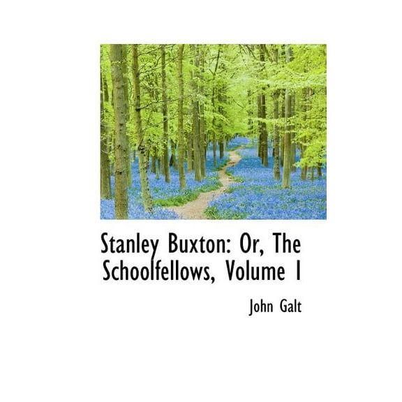 Stanley Buxton : Or, the Schoolfellows, Volume I (Paperback)