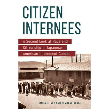 Citizen Internees: A Second Look at Race and Citizenship in Japanese American Internment Camps - (Best Looking Asian Race)