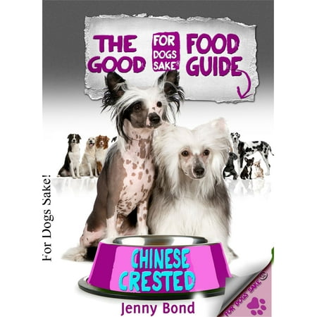 The Good Chinese Crested Food Guide - eBook (Best Food For Chinese Crested)