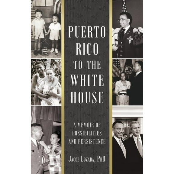 Puerto Rico to the White House: A Memoir of Possibilities and Persistence, (Paperback)
