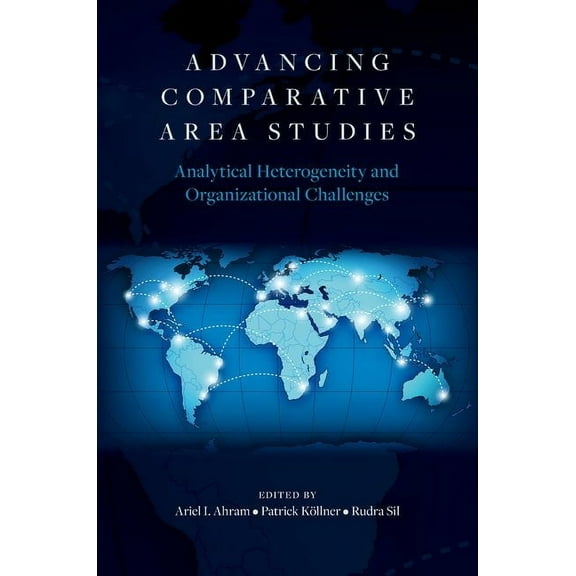 Advancing Comparative Area Studies: Analytical Heterogeneity and Organizational Challenges, (Paperback)