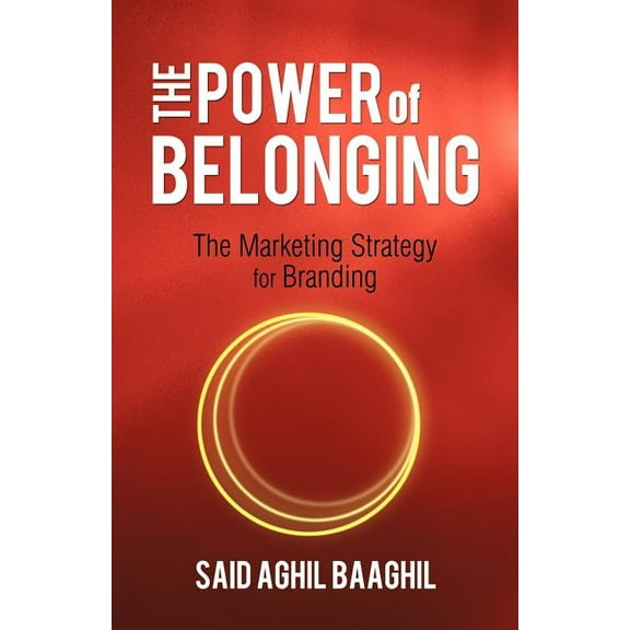 The Power of Belonging : The Marketing Strategy for Branding (Paperback)