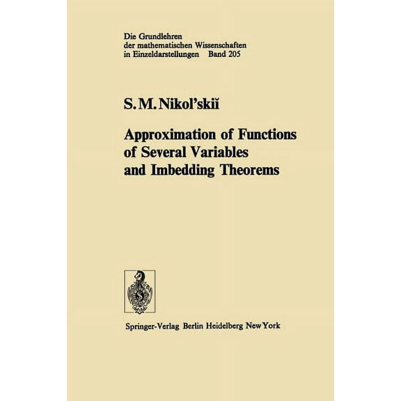 Grundlehren Der Mathematischen Wissensch Approximation of Functions of Several Variables and Imbedding Theorems, Book 205, (Paperback)