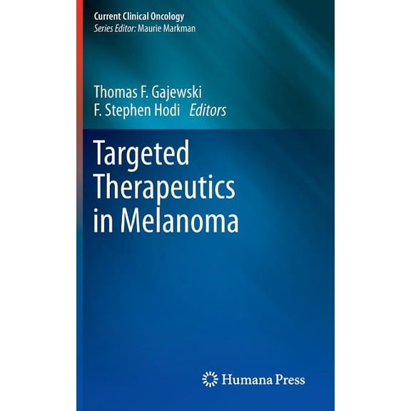 Current Clinical Oncology Targeted Therapeutics in Melanoma, (Hardcover)