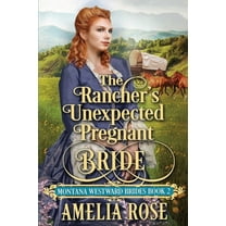 Montana Westward Brides The Rancher's Unexpected Pregnant Bride, Book 2, (Paperback)